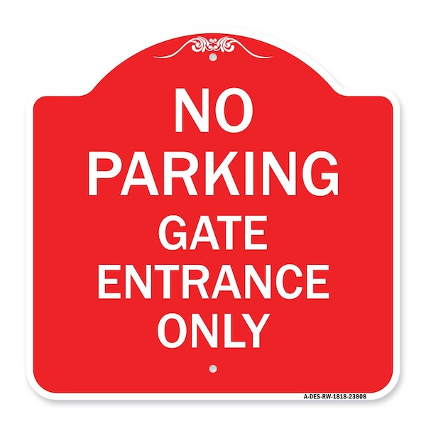 Signmission Designer Series No Parking Gate Entrance Only, Red & White Aluminum Sign, 18" x 18", RW-1818-23808 A-DES-RW-1818-23808 - main